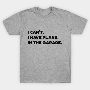 Funny I Can't I Have Plans In The Garage Vintage Retro (Black) T-Shirt
